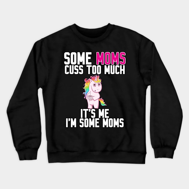 Some Moms cuss too much Crewneck Sweatshirt by Work Memes